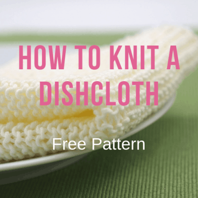 How to Knit a Dishcloth? Video Tutorial for Beginners